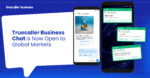 Truecaller Enhances Global Market Opportunity for Its Business Chat Platform